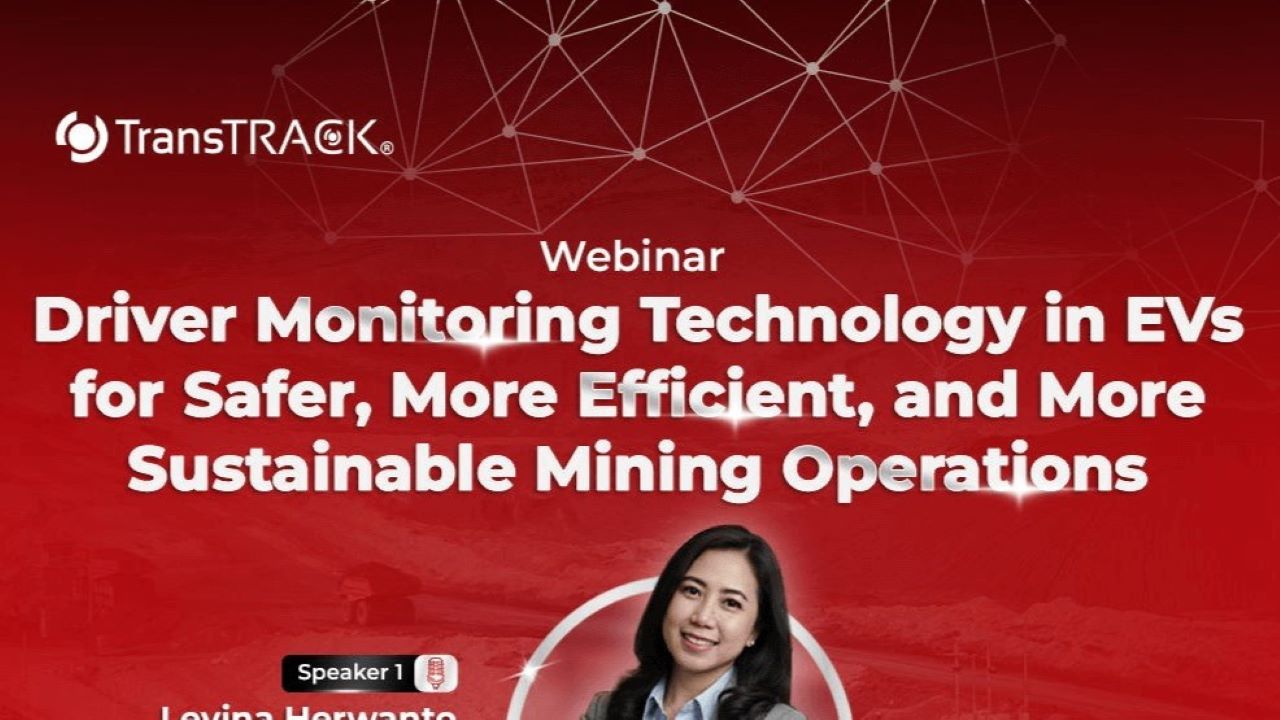 Webinar TransTRACK, Teknologi Driver Monitoring EV untuk Operasi Tambang yang Aman dan Efisien Webinar TransTRACK, Teknologi Driver Monitoring EV untuk Operasi Tambang yang Aman dan Efisien