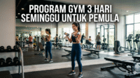 Program Gym 3 Hari Seminggu untuk Pemula, Jadwal Latihan Efektif untuk Membentuk Tubuh Ideal