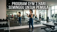 Program Gym 3 Hasri Seminggu untuk Pemula, Jadwal Latihan Efektif untuk Membentuk Tubuh Ideal